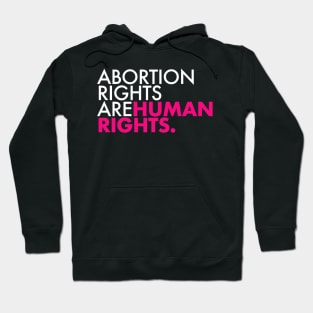 Abortion Rights are Human Rights (hot pink) Hoodie